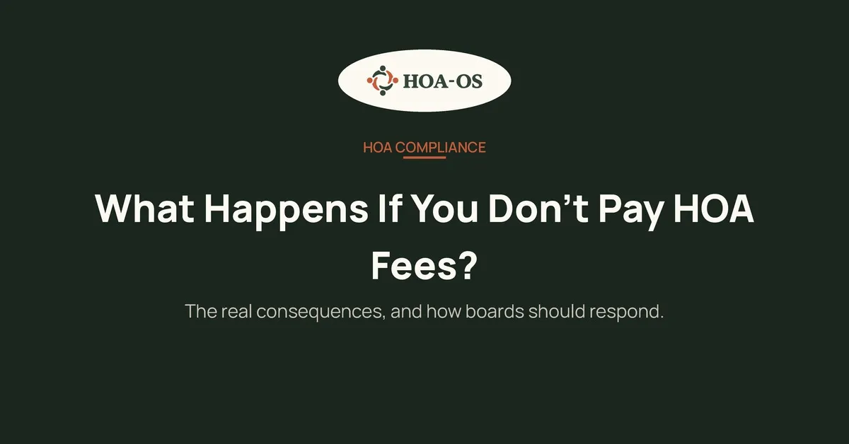 What Happens If You Don't Pay HOA Fees? (And How Boards Should Handle It)