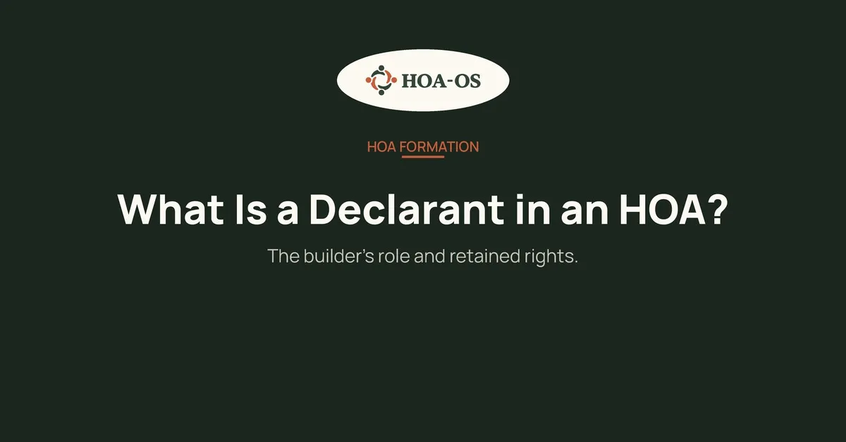 What Is a Declarant in an HOA? (And Why It Matters Long After the Builder Leaves)