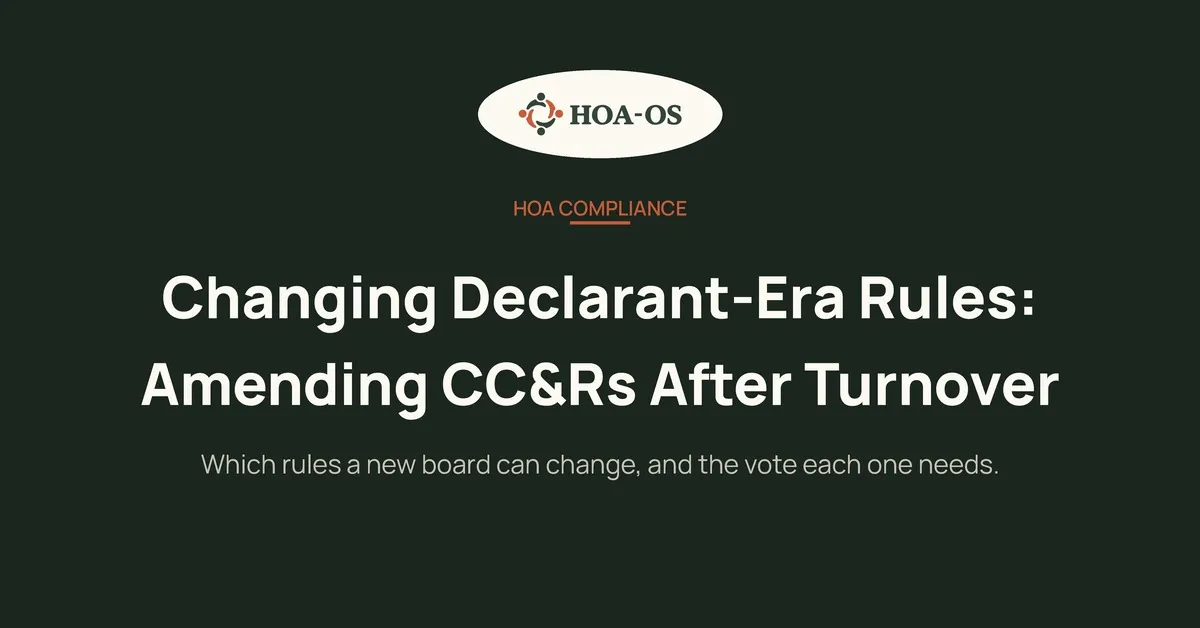 Changing Declarant-Era Rules: Amending CC&Rs After Turnover