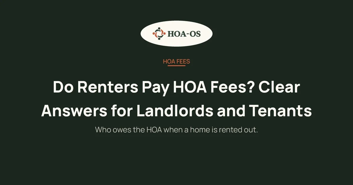 Do Renters Pay HOA Fees? Clear Answers for Landlords and Tenants